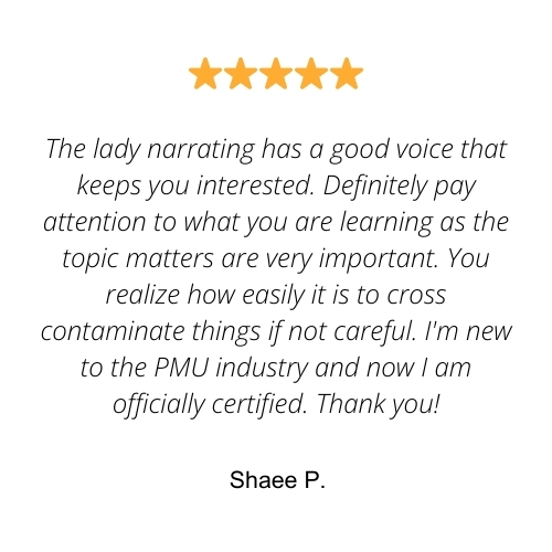 Permanent make up artist 5 star review of Los Angeles Bloodborne Pathogens training. Text reads, "The lady narrating has a good voice that keeps you interested. Definitely pay attention to what you are learning as the topic matters are very important. You realize how easily it is to cross contaminate things if not careful. I'm new to the PMU industry and now I am officially certified. Thank you!"